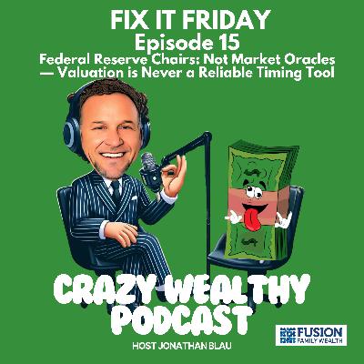 Fix It Friday - Federal Reserve Chairs: Not Market Oracles — Valuation is Never a Reliable Timing Tool Fix It Friday - Federal Reserve Chairs: Not Market Oracles — Valuation is Never a Reliable Timing Tool
