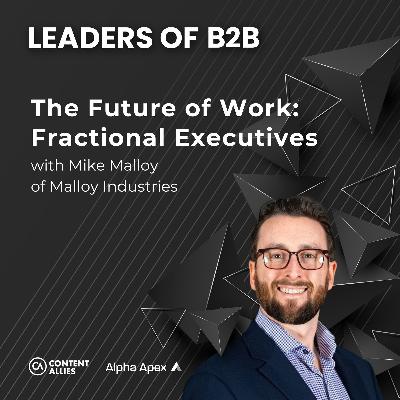 The Future of Work: Fractional Executives with Mike Malloy of Malloy Industries