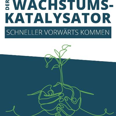 Folge 55: Wachstum ist kein Zufall