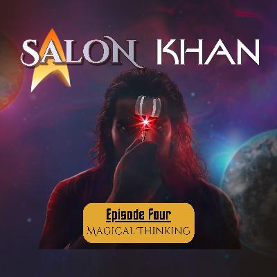 Salon Khan: Episode Four - Magical Thinking