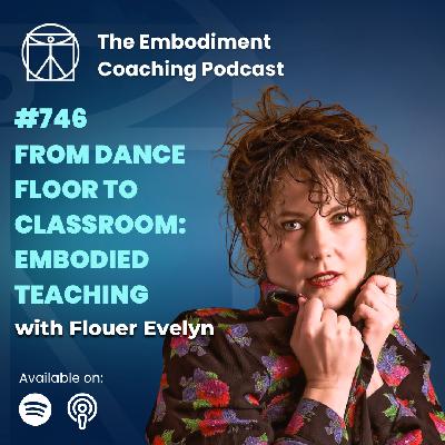 746. From Dance Floor to Classroom: Embodied Teaching – With Flouer Evelyn 746. From Dance Floor to Classroom: Embodied Teaching – With Flouer Evelyn