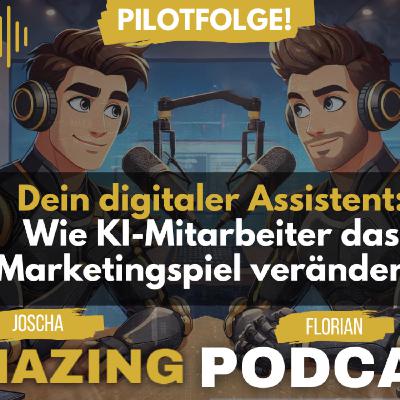 Dein digitaler Assistent: Wie KI-Mitarbeiter das Marketingspiel verändern! (Ai-Mazing Podcast) Dein digitaler Assistent: Wie KI-Mitarbeiter das Marketingspiel verändern! (Ai-Mazing Podcast)