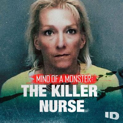 Your Next Listen - Mind of a Monster: The Killer Nurse