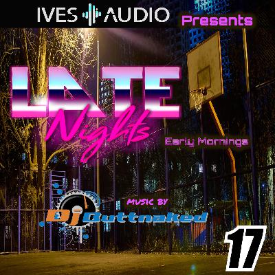 Episode 17: Ives Audio Presents Late Nights Early Mornings EP17 Episode 17: Ives Audio Presents Late Nights Early Mornings EP17