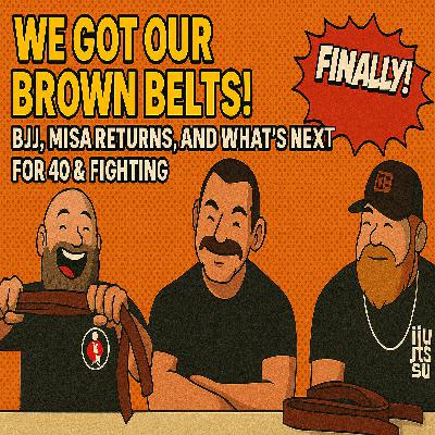 We Got Our Brown Belts! | BJJ, Misa Returns, and What’s Next for 40 & Fighting