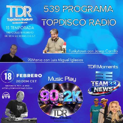 539 Programa Topdisco Radio - 90S TO 2K - Funkytown - 90mania - 18.02.26