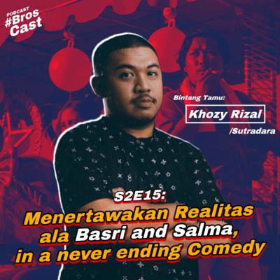 S2E15: Menertawakan Realitas, ala Basri and Salma in a never-ending Comedy