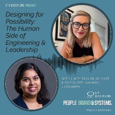 Designing for Possibility: The Human Side of Engineering & Leadership w/Samista Jugwanth