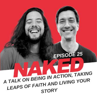 Ep25 - A talk on being in action, taking leaps of faith and living your story Ep25 - A talk on being in action, taking leaps of faith and living your story