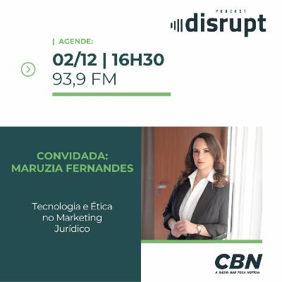 EP. 108 - Tecnologia e ética no marketing jurídico | Maruzia Fernandes