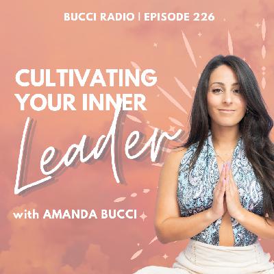 226: Cultivating Your Inner Leader with 8 Principles 226: Cultivating Your Inner Leader with 8 Principles