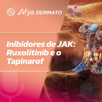 Inibidores de JAK: Ruxolitinib e o Tapinarof
