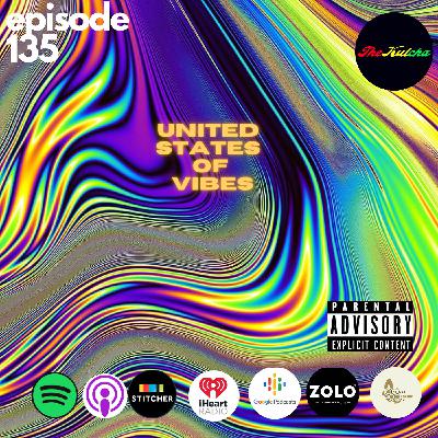 Episode 135 - United States of Vibes