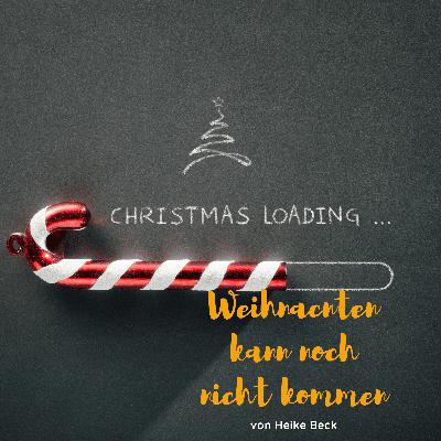 Weihnachten kann noch nicht kommen