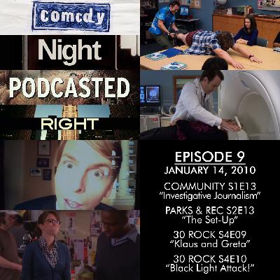Episode 9 - January 14, 2010 - "Investigative Journalism", "The Set Up", "Klaus and Greta", & "Black Light Attack"