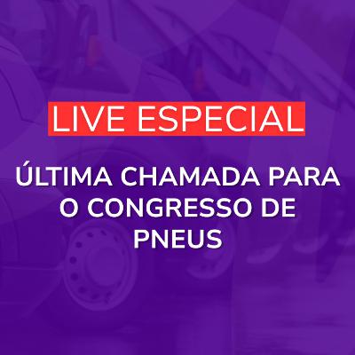 Última Chamada Para o Congresso de Pneus | Live Especial