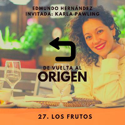 1x27. Los frutos (con Karla Pawling)