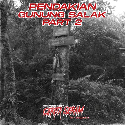 PENDAKIAN GUNUNG SALAK 2 - True Story, Podcast Cerita Seram