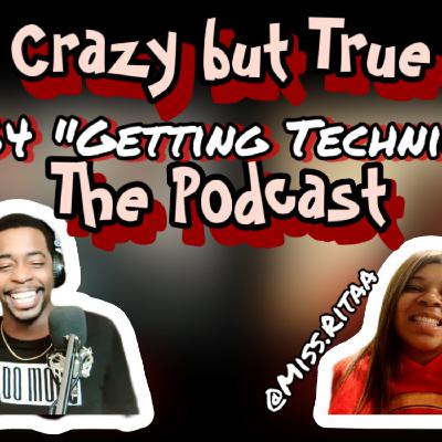Crazy but True The Podcast Ep. 64 "Getting Technical"