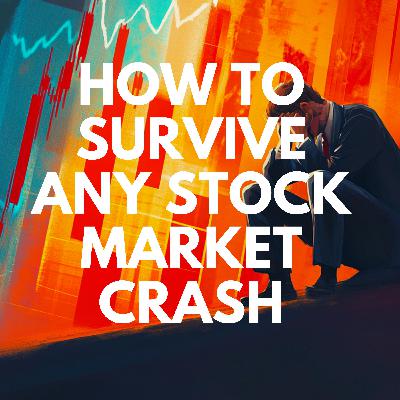Ep. 74 - How to Survive Any Stock Market Crash—and Come Out Stronger