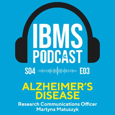 S4 Episode 3: Alzheimer's Disease with Martyna Matuszyk