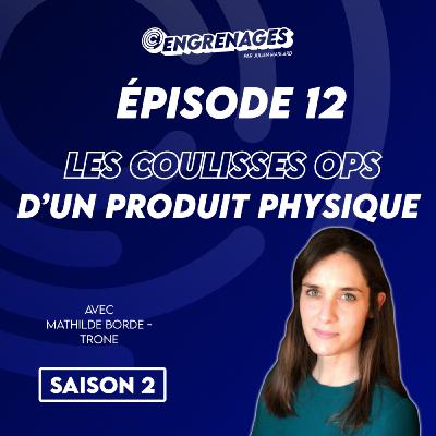 Épisode 12 : le rôle des Ops (ou Operations) face à la vente d’un produit physique - Mathilde Borde (Trone)