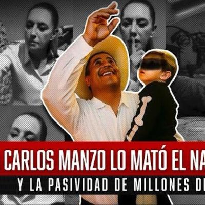 A Carlos Manzo lo Mató el Narco Régimen, y la Pasividad de Millones de Mexicanos A Carlos Manzo lo Mató el Narco Régimen, y la Pasividad de Millones de Mexicanos