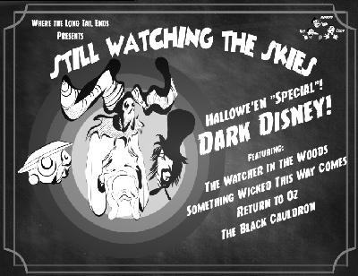 Still Watching the Skies: 2025 Halloween Bonus Episode "Dark Disney" Still Watching the Skies: 2025 Halloween Bonus Episode "Dark Disney"
