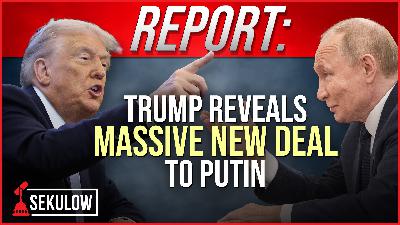 REPORT: Trump Reveals Massive New Deal to Putin