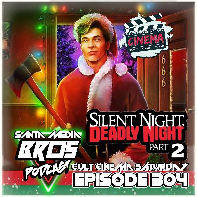 Cult Cinema Saturday: Silent Night, Deadly Night Pt.2 (Ep. 304)