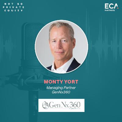 Season 2 Episode 16: Monty Yort - GenNx360 Capital Partners Season 2 Episode 16: Monty Yort - GenNx360 Capital Partners
