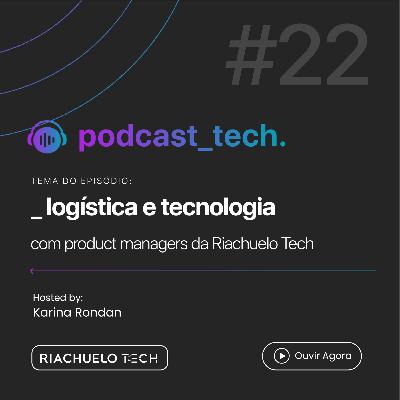 #22 - Logística e Tecnologia - Com Anderson de Oliveira - Product Manager e Guilherme França - Product Manager na Riachuelo Tech #22 - Logística e Tecnologia - Com Anderson de Oliveira - Product Manager e Guilherme França - Product Manager na Riachuelo Tech
