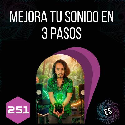 251 - Mejora tu sonido en 3 pasos