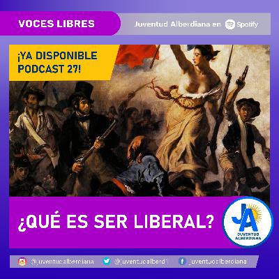#27 ¿Qué significa ser liberal? #27 ¿Qué significa ser liberal?
