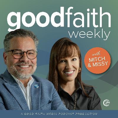 Good Faith Weekly, 08/15/2025 - 55th Birthday + Zach Lambert