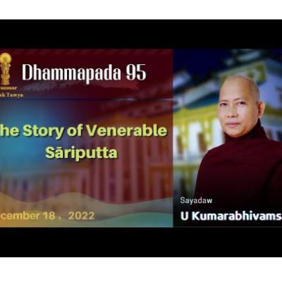 65. Dhammapada 95，The Story of Venerable Sariputta 01｜Pa Auk （Maymyo）2022