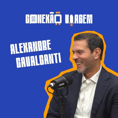 ALEXANDRE CAVALCANTI - Conexão Viagem #31