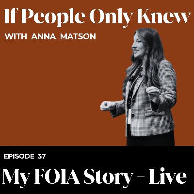 #37 - Anna Matson: Live FOIA Story