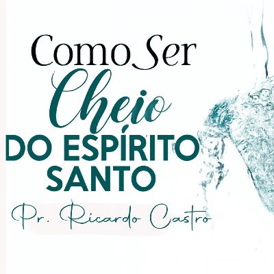Como ser cheio do Espírito Santo?