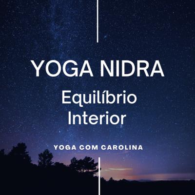 Relaxamento Profundo • Equilíbrio Interior • Yoga Nidra. Relaxamento Profundo • Equilíbrio Interior • Yoga Nidra.