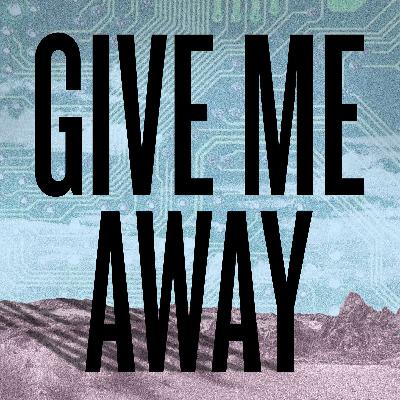 Presenting: Give Me Away