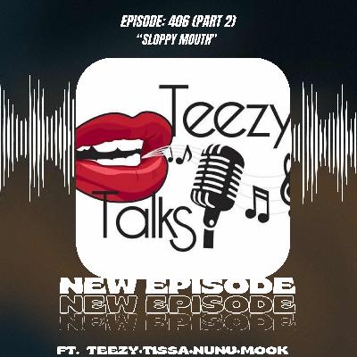 Episode 406(part 2)- “Sloppy Mouth”