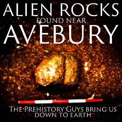 Alien Rocks at Avebury Henge? | The Prehistory Guys bring us down to earth.