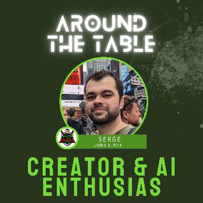 Serge (Zombie.wtf), Content Creator & AI Enthusiast | Around the Table E27 Serge (Zombie.wtf), Content Creator & AI Enthusiast | Around the Table E27