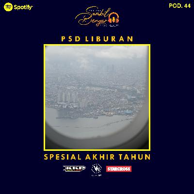 #44 Special Episode "PSD LIBURAN"