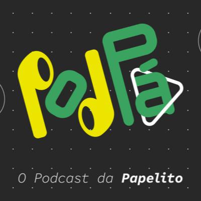 Vem ai o Podpá! - O Podcast da Papelito Vem ai o Podpá! - O Podcast da Papelito