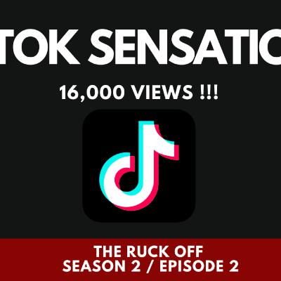 TikTok Sensations - The Ruck Off #S2E2 TikTok Sensations - The Ruck Off #S2E2