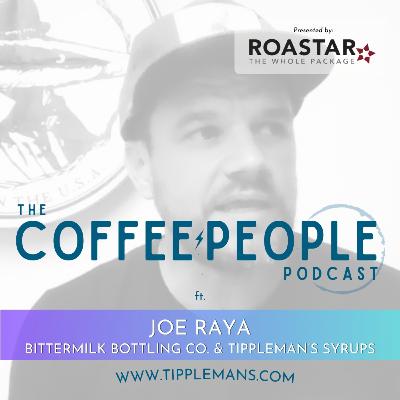 Joe Raya, the Founder of Tippleman's Coffee Syrups and Bittermilk joins the Coffee People podcast.