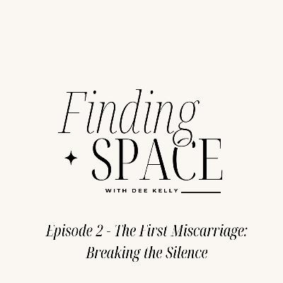 Episode 2 - The First Miscarriage: Breaking the Silence