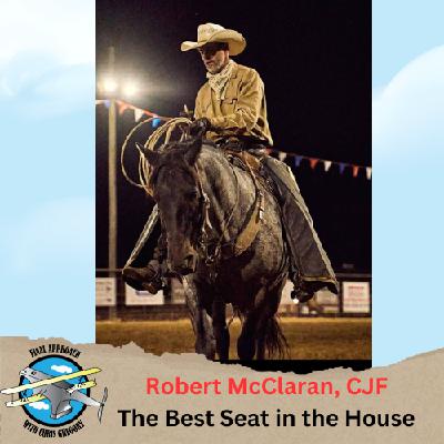 The Best Seat in the House with Robert McClaran, CJF.